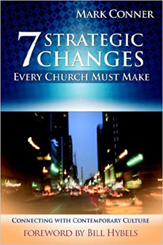7 Strategic Changes Every Church Must Make PB - Mark Conner